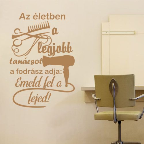 Az életben a legjobb tanácsot a fodrász adja – Emeld fel a fejed! falmatrica