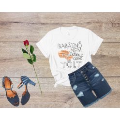 Barátnős női póló – Nem kérdez, csak tölt