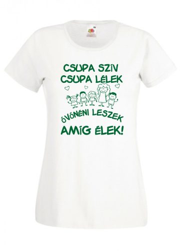 Csupa szív, csupa lélek óvónéni leszek Női póló