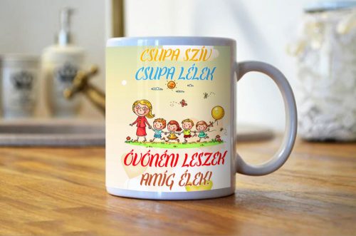 Csupa szív, csupa lélek óvónéni leszek amíg élek egyedi bögre