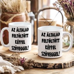   "Szeretettel Tervezve Bögre (egyedi saját képpel-szöveggel)"