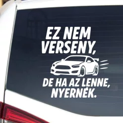   Ez nem verseny – De ha az lenne, nyernék! Vicces autósmatrica