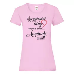   Egy gyönyörű lány ellopta a szívemet anyának szólít Női póló