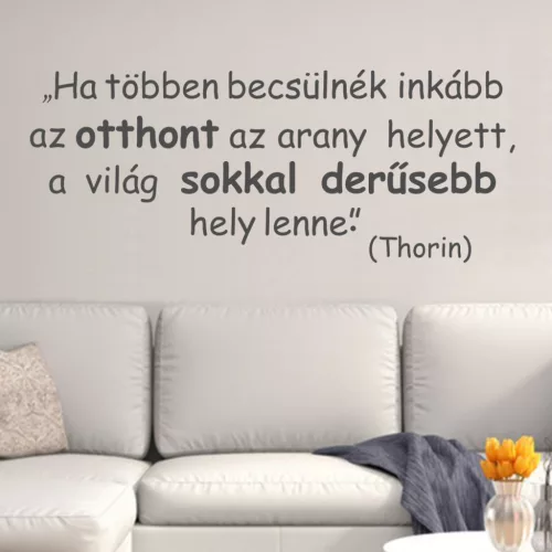 Ha többen becsülnék inkább az otthont – inspiráló idézet falmatrica Thorin gondolattal