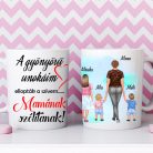 Mama unokái egyedi bögre ( Nagylány-Baba-Baba)