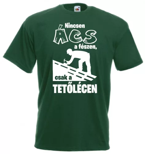 Nincsen ács a fészen, csak a tetőlécen férfi póló