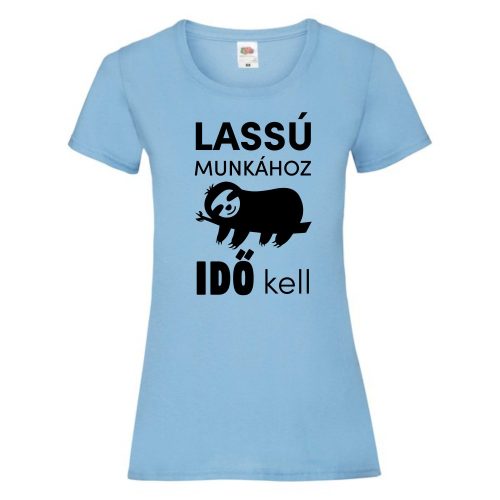 Lassú munkához idő kell női póló