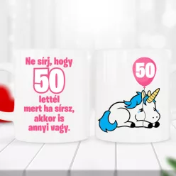   Humoros születésnapi bögre unikornissal – „Ne sírj, hogy 50 lettél”