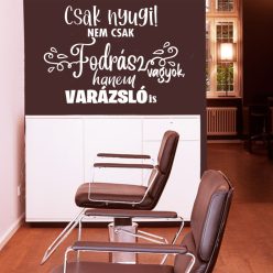   Csak nyugi! Nem csak fodrász vagyok, hanem varázsló is – Fodrász szalon falmatrica