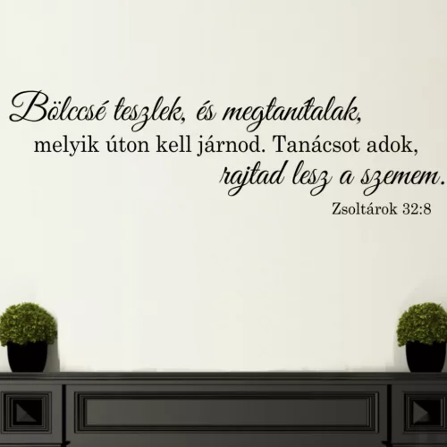 Bölccsé teszlek, és megtanítalak – Bibliai idézet falmatrica (Zsoltárok 32:8)