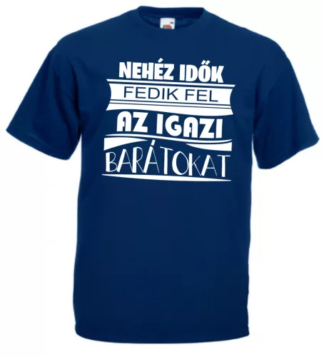 Nehéz idők fedik fel, az igazi barátokat
