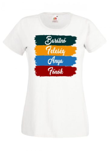 Barátnő, Feleség, Anya, Főnök póló