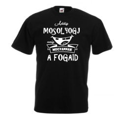 Addig mosolyogj amíg megvannak a fogaid