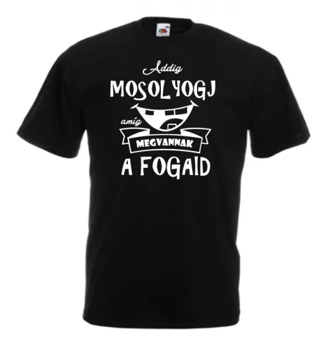 Addig mosolyogj amíg megvannak a fogaid