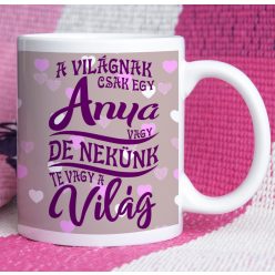   Anyának szóló idézetes bögre – A világnak csak egy anya vagy