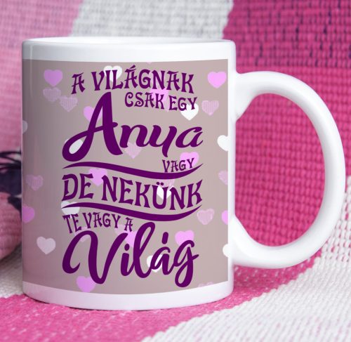 Anyának szóló idézetes bögre – A világnak csak egy anya vagy