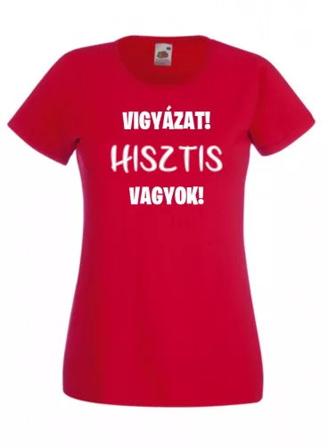 Vigyázat hisztis vagyok Női póló