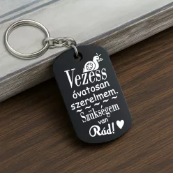   Vezess óvatosan szerelmem, szükségem van rád! kulcstartó + választható autós logó