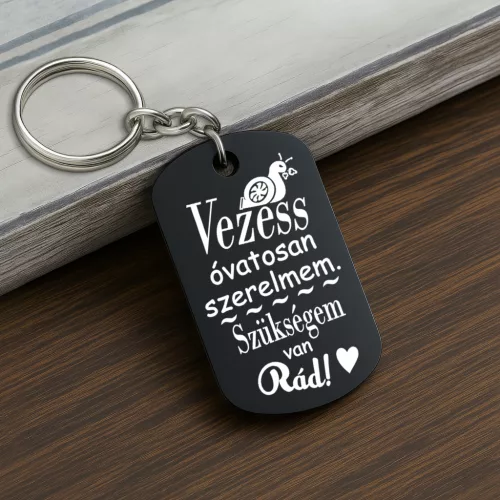 Vezess óvatosan szerelmem, szükségem van rád! kulcstartó + választható autós logó
