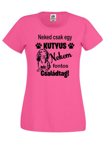 Neked csak egy kutyus...tacskó női póló