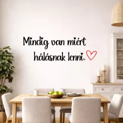   Mindig van miért hálásnak lenni-Inspiráló Szöveges Falmatrica Szív Motívummal
