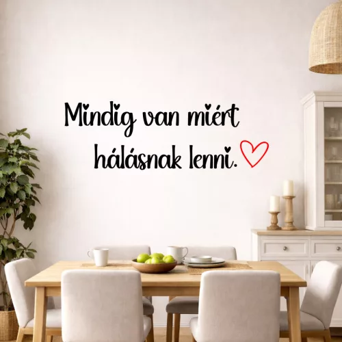 Mindig van miért hálásnak lenni-Inspiráló Szöveges Falmatrica Szív Motívummal