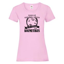   Minden nő egyenlőnek születik, de csak a legjobbakból lesz kozmetikus női póló
