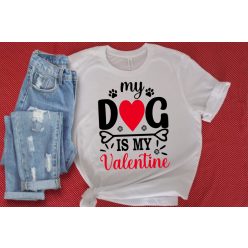 My dog is my valentine női póló