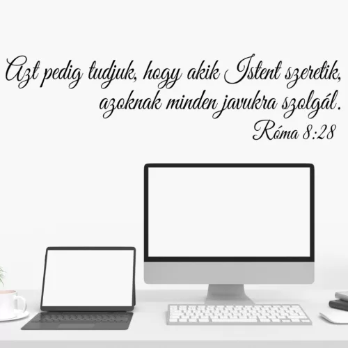 Azt pedig tudjuk, hogy akik Istent szeretik – Bibliai idézet falmatrica (Róma 8:28)