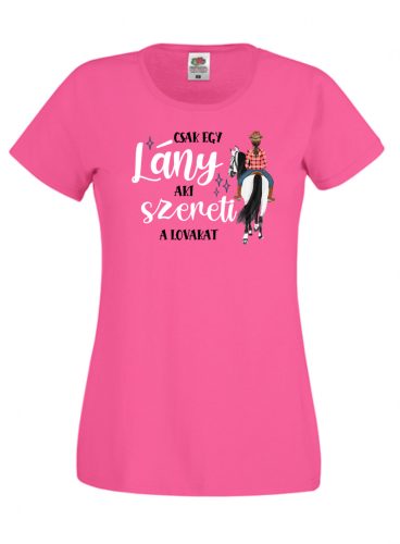 Csak egy lány, aki szereti a lovakat női póló