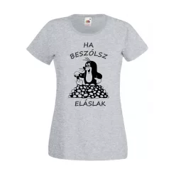 Ha beszólsz eláslak női póló