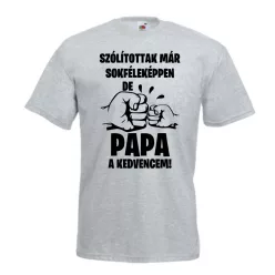   Szólítottak már sokféleképpen, de papa a kedvencem férfi póló