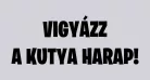Vigyázz a kutya harap tábla 15cmx8cm