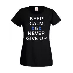 Keep Calm and Never Give Up