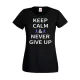 Keep Calm and Never Give Up