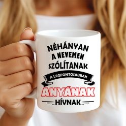 Legfontosabbak anyának hívnak Egyedi bögre