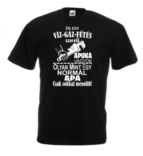 Én egy víz-gáz-fűtés szerelő apuka vagyok férfi póló