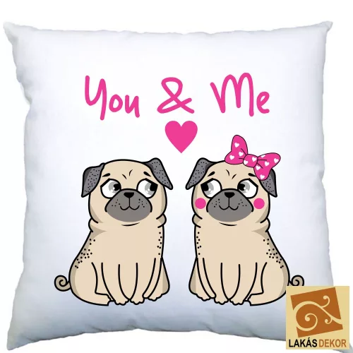 2. You and Me Mopszos egyedi párna