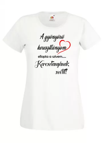 A gyönyörű keresztlányom ellopta a szívem, keresztanyának szólít női póló