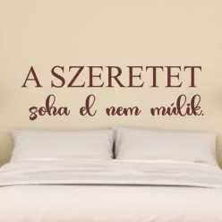   A szeretet soha el nem múlik – Meghitt idézet falmatrica otthonra