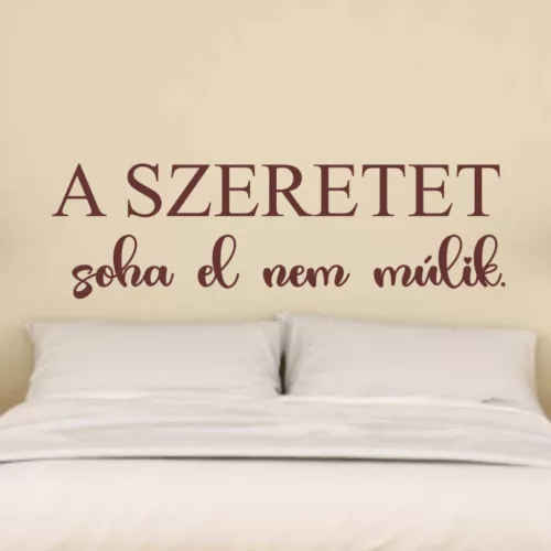 A szeretet soha el nem múlik – Meghitt idézet falmatrica otthonra