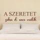 A szeretet soha el nem múlik – Meghitt idézet falmatrica otthonra