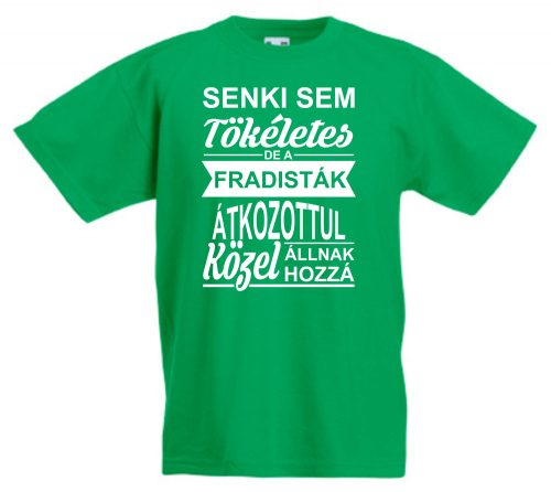 Senki sem tökéletes de a fradisták gyerek póló