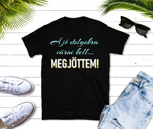 A jó dolgokra várni kell... férfi póló