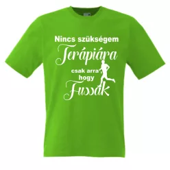   Nincs szükségem terápiára,csak arra, hogy fussak férfii Póló, egyedi póló