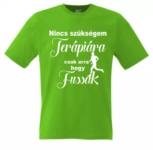 Nincs szükségem terápiára,csak arra, hogy fussak férfii Póló, egyedi póló