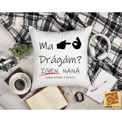 Ma Szex Drágám... egyedi párna