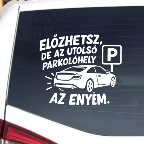 Előzhetsz, de az utolsó parkolóhely az enyém – autósmatrica
