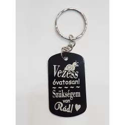 Vezess Óvatosan szükségem van rád! kulcstartó