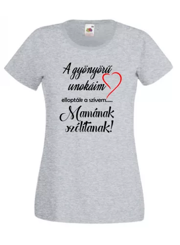 A gyönyörű unokáim ellopták a szívemet Mamának szólítanak női póló